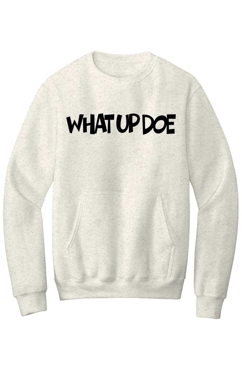What Up Doe Fleece Crewneck Pocket Sweatshirt