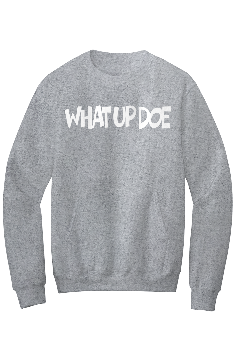 What Up Doe Fleece Crewneck Pocket Sweatshirt