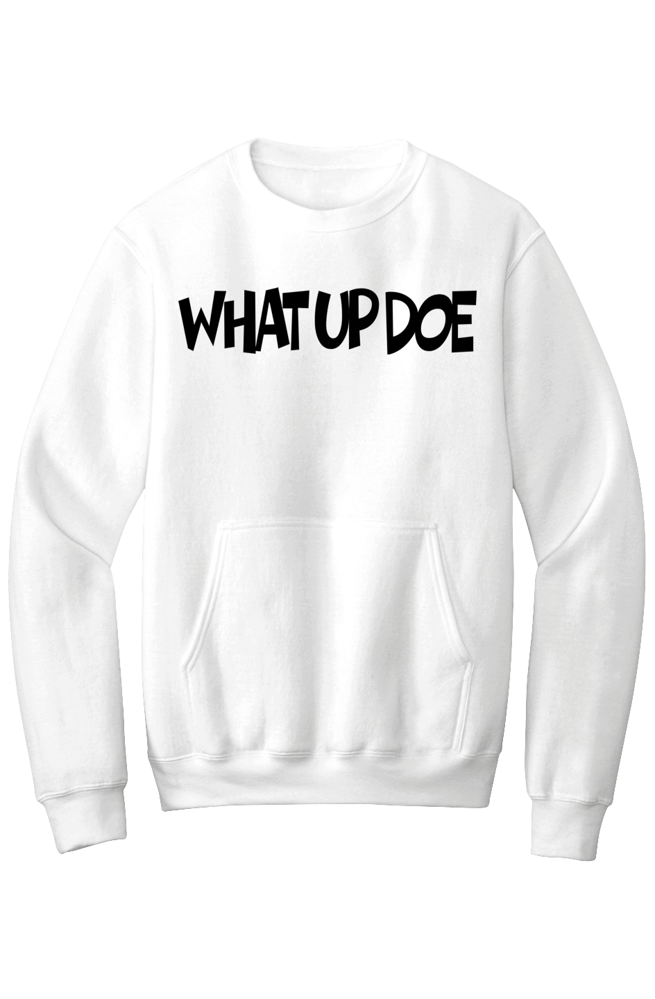 What Up Doe Fleece Crewneck Pocket Sweatshirt